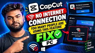CapCut PC No Internet Connection & “Too Many People Are Using This Feature” Fix