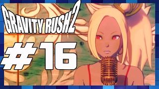 Gravity Rush 2 - Walkthrough Part 16 Episode 8: Like A Radio