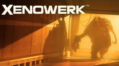 Xenowerk - Walkthrough (Part 6)