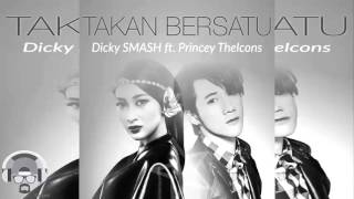 Dicky SMASH   Takkan Bersatu feat Princey TheIcons  