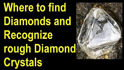 Where to find diamonds, How to identify rough diamonds and how to recover raw diamond crystals - DayDayNews