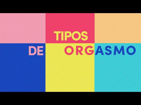 ¿Cuáles son los tipos de orgasmo?