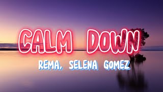 Rema, Selena Gomez - Calm Down (lyrics)