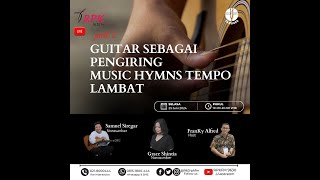 GUITAR SEBAGAI PENGIRING MUSIC HYMNS TEMPO LAMBAT BERSAMA YAMUGER | SELASA, 25/06/2024