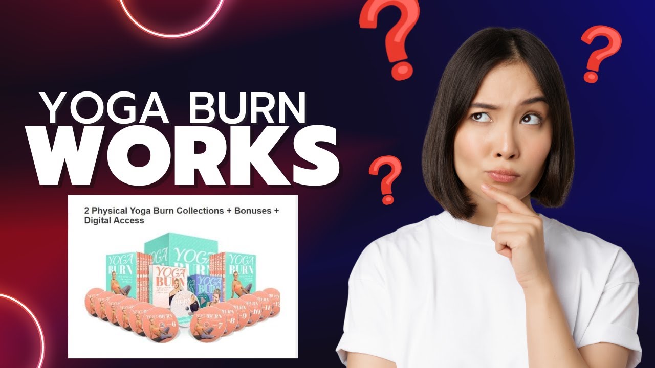 YOGA BURN REVIEW! Does YOGA BURN Work? What you Need to Know About YOGA