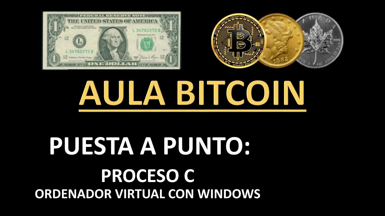 AULA BITCOIN - 1 - PUESTA A PUNTO - 4 - Proceso C