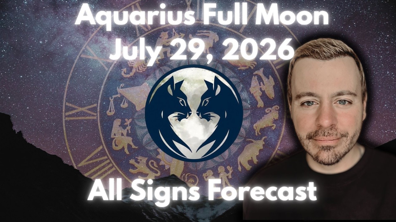 Aquarius Full Moon July 29, 2026 ALL SIGNS Forecast