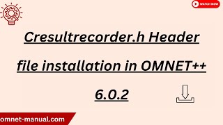 Cresultrecorder h Header file installation in OMNET++ 6 .0 .2