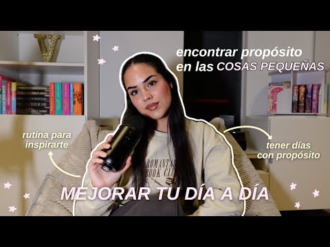 Mejorar tu día a día ✨ Encontrar propósito en las cosas pequeñas, rituales diarios - EP. 64