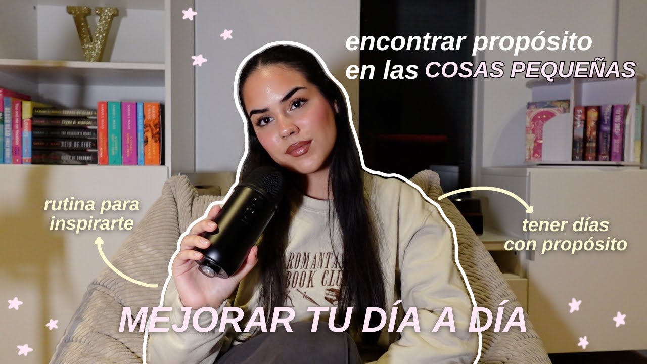 Mejorar tu día a día ✨ Encontrar propósito en las cosas pequeñas, rituales diarios - EP. 64