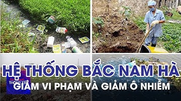 Giảm vi phạm và giảm ô nhiễm trong hệ thống Bắc Nam Hà | Tin nhanh Thông tấn