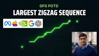 Largest Zigzag Sequence | GFG POTD