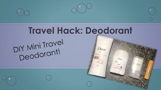 Travel Hack: Deodorant - Make your own mini travel deodorant!