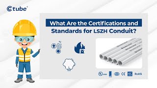 What Are The Certifications And Standards For Lszh Conduit? Ctube