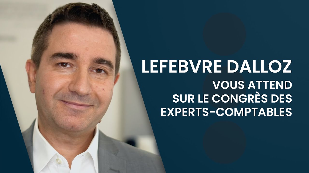 Lefebvre Dalloz vous souhaite la bienvenue au 76ème Congrès des Experts-Comptables !
