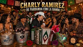 CHARLY RAMIREZ "DE PARRANDA CON LA BANDA" PURAS ROLITAS PERRONA PA' PISTEAR!