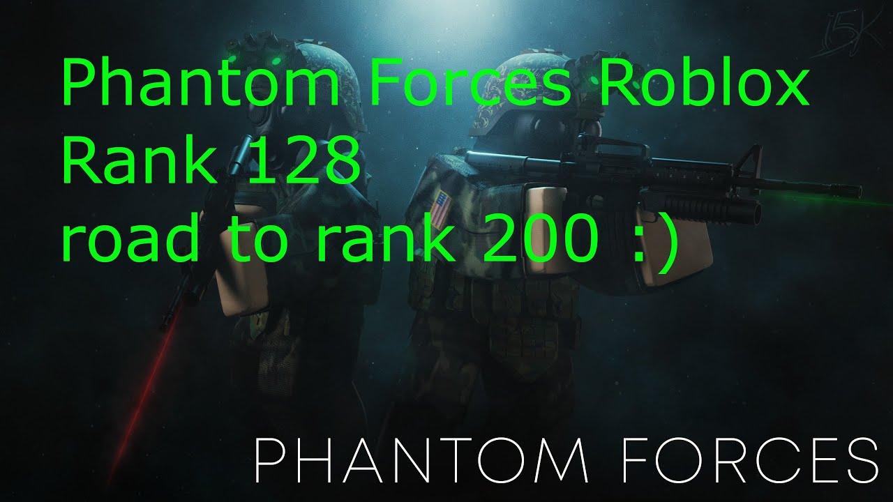 phantom forces rank 128 road to rank 200