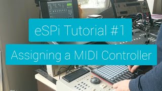 eSPi Tutorial 1: Assigning a MIDI Controller