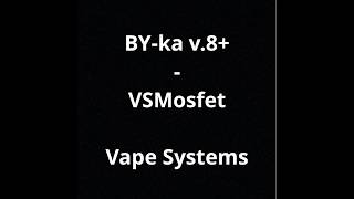 VAPE SYSTEMS - BY-ka v.8+ LE Nano Set - Review by Jack Reviewer - R.I.P. Roberto