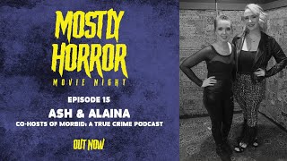 Episode 15: Ash & Alaina - Morbid: A True Crime Podcast