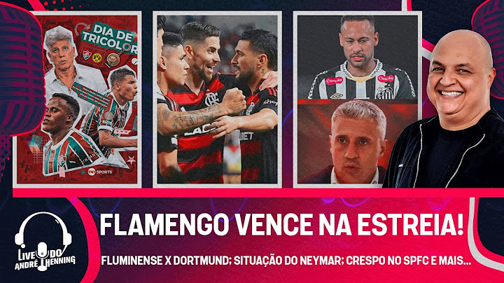 FLAMENGO VENCE TRANQUILO; FLU ENCARA O DORTMUND; CRESPO NO SPFC; SITUAÇÃO DO NEYMAR; MAIS DO MUNDIAL