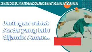 Tidak Perlu Ke Luar Negeri, CRYOSURGERY Sudah Ada di RSIS YARSIS