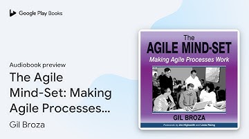 The Agile Mind-Set: Making Agile Processes… by Gil Broza · Audiobook preview