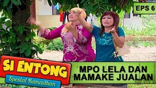 Mpo Lela Dan Mamake Jualan Sesuatu  - Si Entong Spesial Ramadhan Eps 6 Part 1