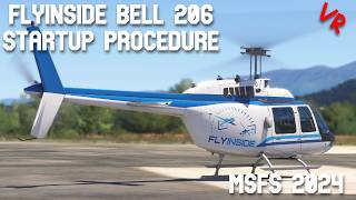FlyInside Bell 206 B3 How to Start | MSFS 2024 | VR