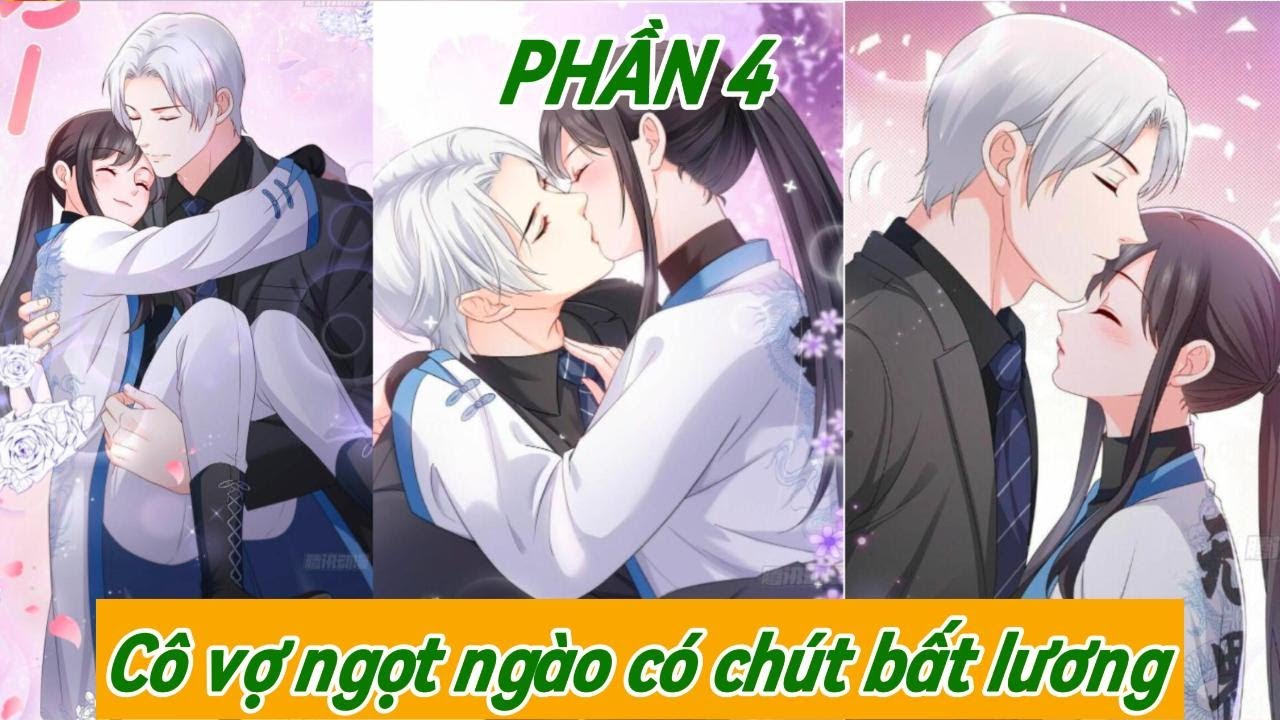 PHẦN 4 - CÔ VỢ NGỌT NGÀO CÓ CHÚT BẤT LƯƠNG - REVIEW TRUYỆN TRANH - youtube