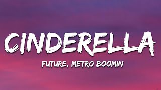 Future, Metro Boomin - Cinderella (Lyrics)