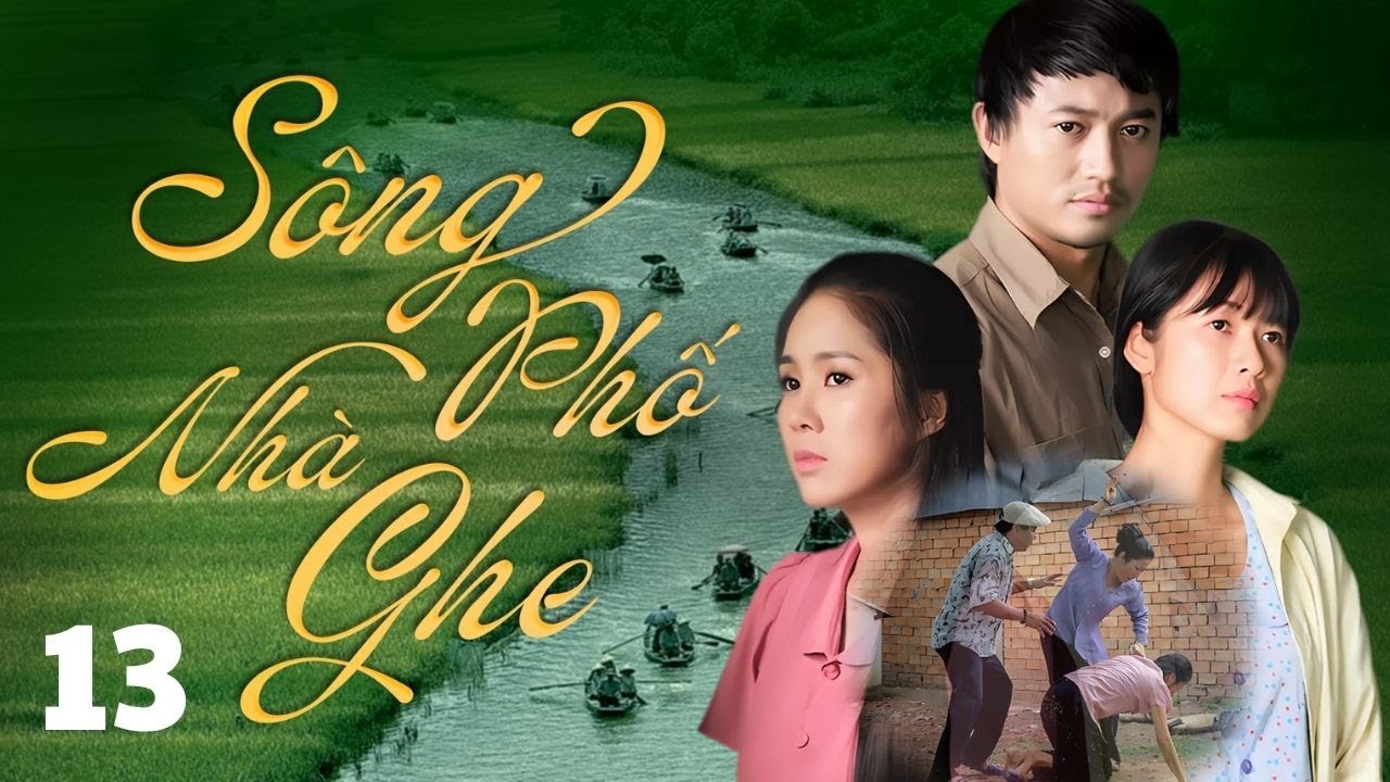 РЕКА, УЛИЦА, ДОМ ЛОДОК - СЕРИЯ 13 | Вьетнамские фильмы 2025 | Хорошие фильмы Куй Бинь, Ле Фыонг