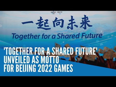 'Together for a Shared Future' unveiled as motto for Beijing 2022 Games