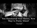 You Outsmarted Your Haters, Now They’re Pretty Silent! - JOKER SPEECH (Powerful)