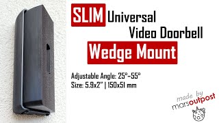 SLIM Universal Video Doorbell Wedge Mount, Adjustable angle, 25 30 35 40 45 55 degrees