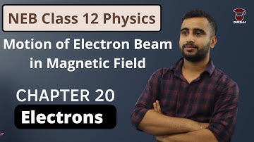 Motion of Electron Beam in Magnetic Field | Class 12 Physics in Nepali | Chapter 20 Electrons | NEB