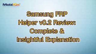Samsung FRP Helper v0.2 Review: Complete & Insightful Explanation