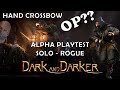 HAND CROSSBOW OP? Escape Artist - Dark and Darker Alpha Playtest #5 Solo Rogue