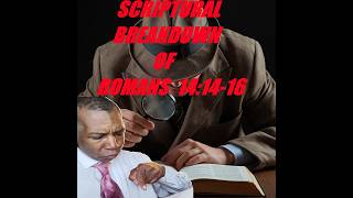 Scriptural Breakdown Of Romans 14:14-16.