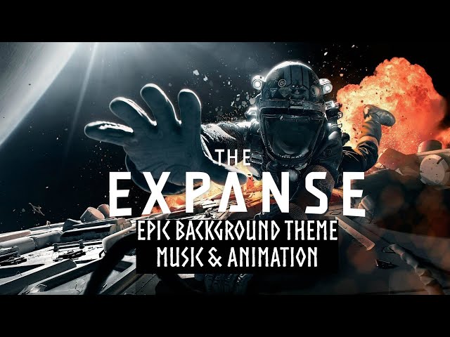 The Expanse (Part 1) | Epic Background Theme | Music & Animation class=