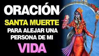 🙏 Oración a la Santa Muerte para ALEJAR A UNA PERSONA de mi vida 😡