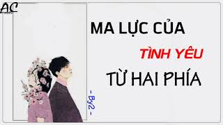 Video thumbnail of "MA LỰC CỦA TÌNH YÊU TỪ HAI PHÍA - BY2"