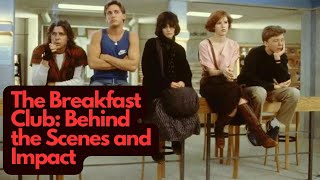 The Breakfast Club: Behind the Scenes and Impact
