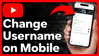 How To Change YouTube Username On Mobile