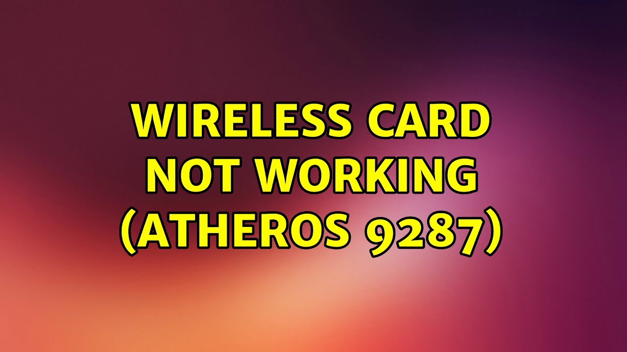 Ubuntu: Wireless card not working (Atheros 9287)