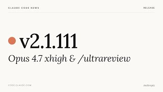 Claude Code v2.1.111 — Opus 4.7 xhigh & /ultrareview Profile
