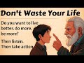 Powerful Motivation to Stop Wasting Time || Listening Practice || Learn English Through Motivation