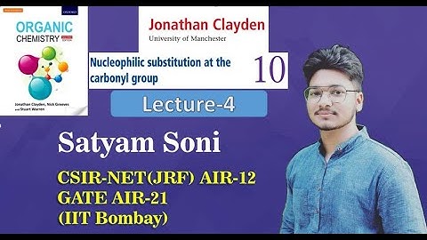 Lecture 4|Complete Clayden series| Nucleophilic substitution at the carbonyl group