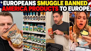 Europeans SMUGGLE Products Home From AMERICA!