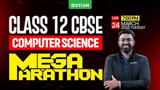 Class 12 CBSE : Computer Science | Mega Marathon | Xylem 12 CBSE